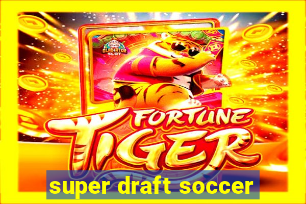 super draft soccer